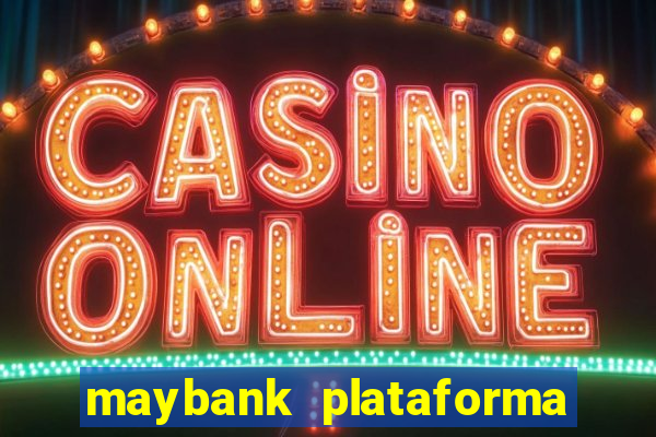 maybank plataforma de jogos